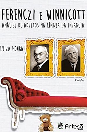 Ferenczi e Winnicott: Analise de Adultos na Lingua da Infancia