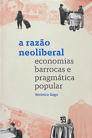 Razao Neoliberal, a - Economias Barrocas e Pragmaticas Popular