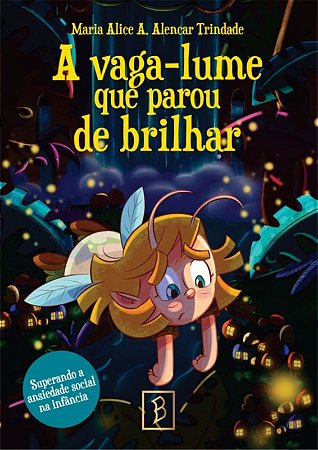 A Vaga-lume Que Parou de Brilhar: Superando a Ansiedade Social na Infância