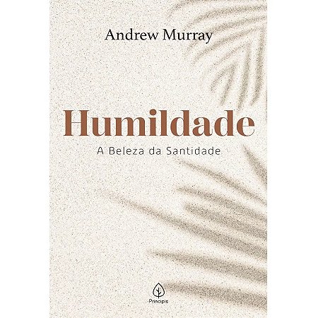 Humildade: a Beleza da Santidade