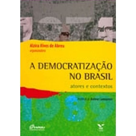 Democratizacao no Brasil, A: Atores e Contextos