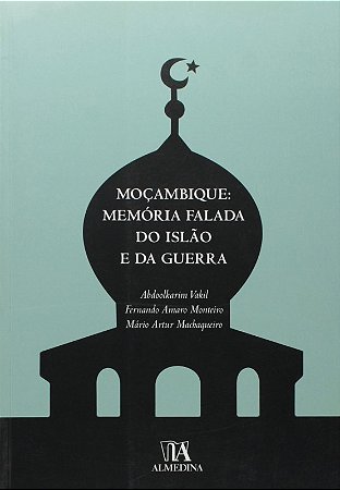Mocambique: Memoria Falada do Islao e da Guerra