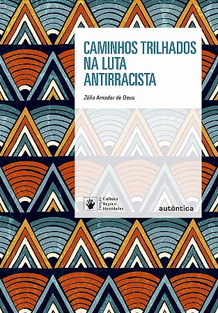 Caminhos Trilhados na Luta Antirracista
