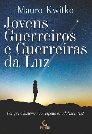 Jovens Guerreiros e Guerreiras da Luz: por Que o Sistema Nao Respeita os ad