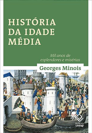 Historia da Idade Media: Mil Anos de Esplendores e Miserias