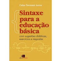 Sintaxe para a Educacao Basica - com Sugestoes Didaticas, Exercicios e Resp