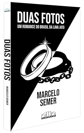 Duas Fotos: Um Romance do Brasil da Lava Jato