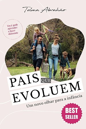 Pais Que Evoluem: Um Novo Olhar para a Infancia