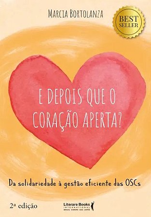 E Depois Que o Coracao Aperta  da Solidariedade a Gestao Eficiente das Oscs