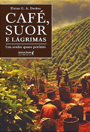 Cafe, Suor e Lagrimas: Um Sonho Quase Perfeito