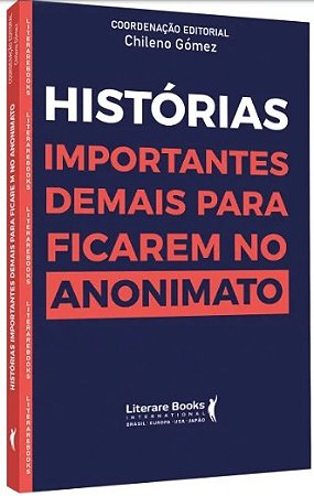 Historias Importantes Demais para Ficar no Anonimato