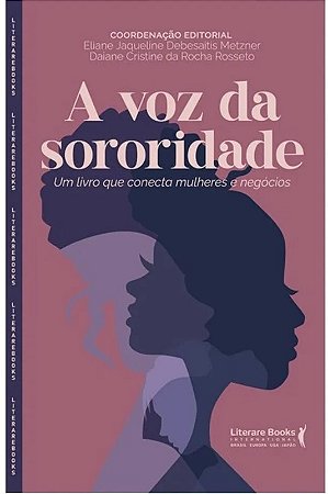 Voz da Sororidade, a - Conecta Mulher e Negocios