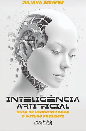 Inteligencia Artificial: Guia de Negocios para o Futuro Presente