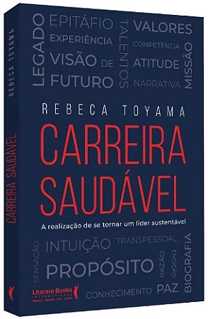 Carreira Saudavel: a Realizacao de se Tornar Um Lider Sustentavel