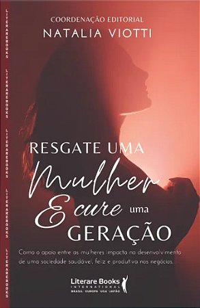 Resgate Uma Mulher e Cure Uma Geracao