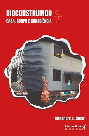 Bioconstruindo: Casa, Corpo e Consciencia
