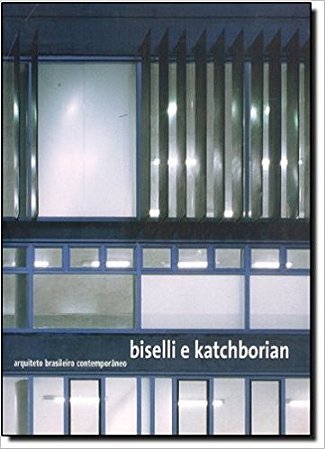 Biselli e Katchborian - Vol.2 - Col.arquiteto Brasileiro Contemporaneo