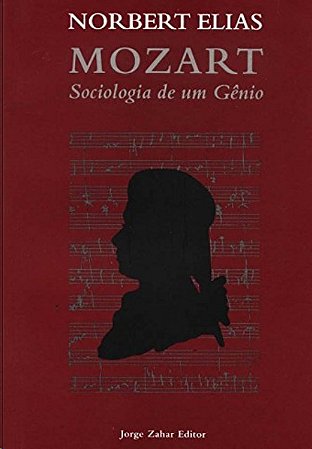 Mozart: Sociologia de Um Genio