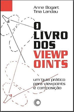 Livro dos Viewpoints, o - Um Guia Pratico para Viewpoints e Composicao