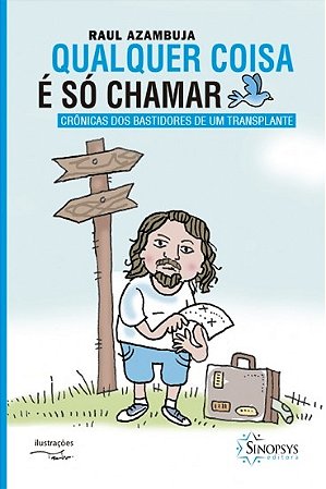 Qualquer Coisa e so Chamar: Cronicas dos Bastidores de Um Transplante
