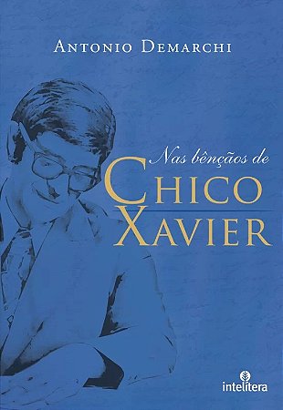 Nas Bencaos de Chico Xavier