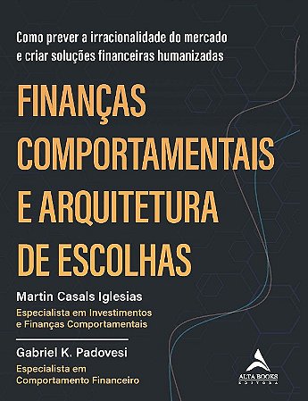 Financas Comportamentais e Arquitetura de Escolhas: Como Prever a Irraciona