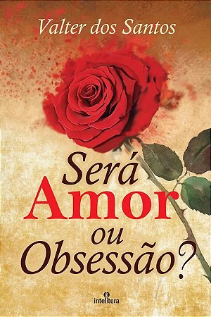 Sera Amor Ou Obsessao