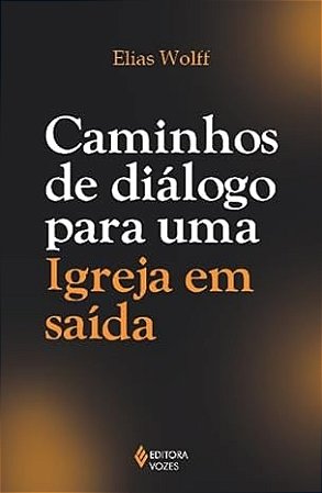 Caminhos de Dialogo para Uma Igreja em Saida