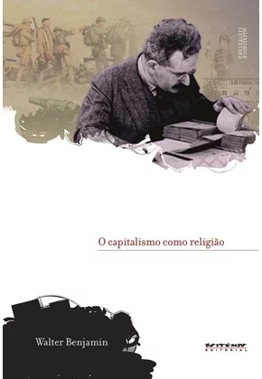 Capitalismo Como Religiao, O