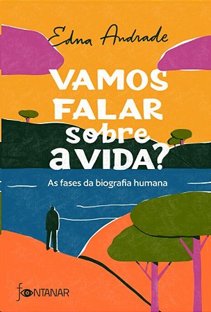 Vamos Falar sobre a Vida : as Fases da Biografia Humana
