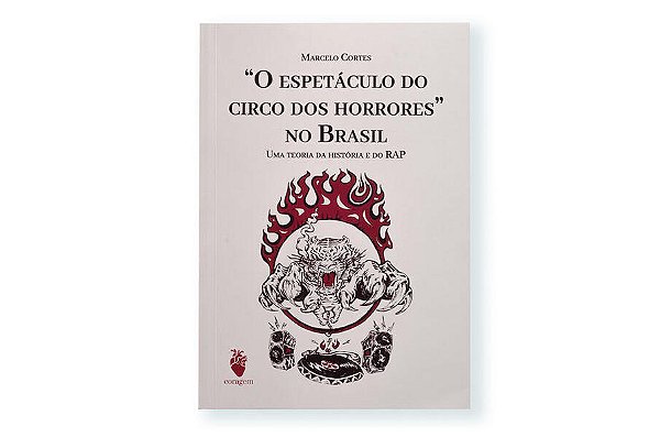 O Espetáculo do Circo dos Horrores no Brasil - Uma Teoria da História e do