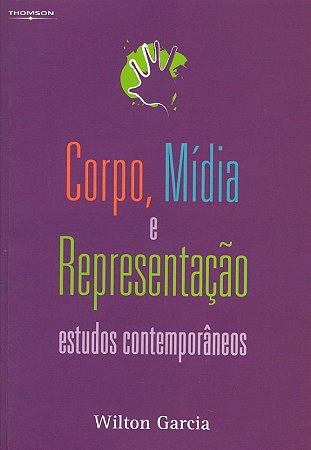 Corpo, Midia e Representacao - Estudos Contemporaneos