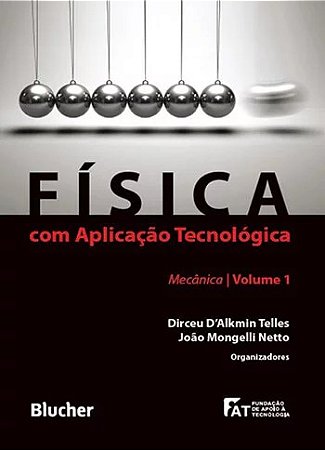 Fisica com Aplicacao Tecnologica: Mecanica - Vol. 1