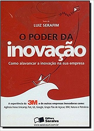 Poder da Inovacao,o - Como Alavancar a Inovacao na Sua Empresa