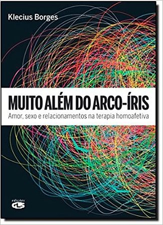 Muito Alem do Arco-iris- Amor, Sexo e Relacionamentos na Terapia Homoafetiv
