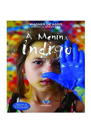 Menina Indigo, A: Reflexoes de Bastidores sobre a Nova Geracao