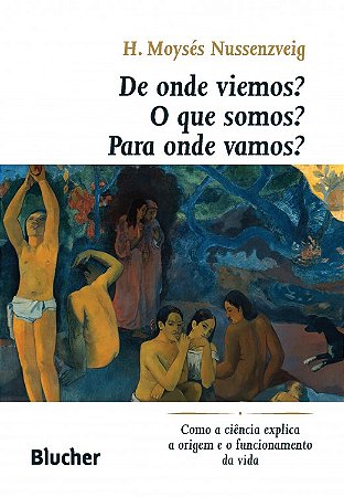 De Onde Viemos  o Que Somos  para Onde Vamos  Como a Ciencia Explica a Orig
