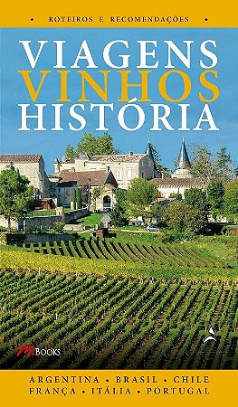 Viagens Vinhos Historia - Volume I