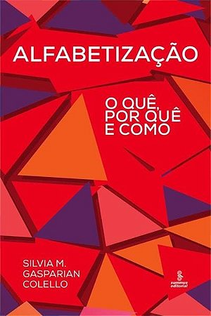 Alfabetizacao: o Que, por Que e como