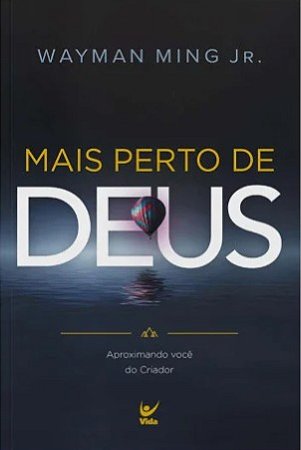 Mais Perto de Deus - Aproximando Voce do Criador