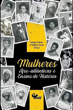 Mulheres Afro-atlanticas e Ensino de Historia