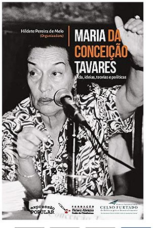 Maria da Conceicao Tavares: Vida, Ideias, Teorias e Politicas
