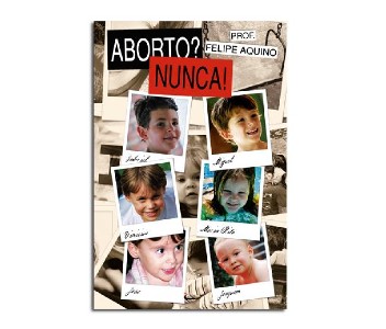Aborto ... Nunca!... - 40 Razoes