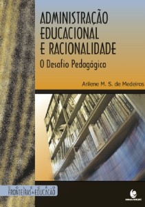 Administracao Educacional e Racionalidade - o Desafio Pedagogico