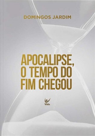 Apocalipse, o Tempo do Fim Chegou