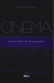 Cinema: a Realidade de Uma Quimera