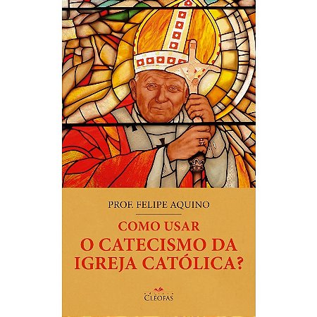 Como Usar o Catecismo da Igreja Catolica