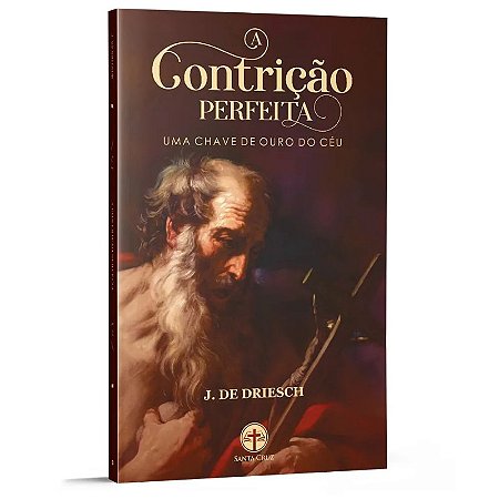 Contricao Perfeita, A: Uma Chave de Ouro do Ceu