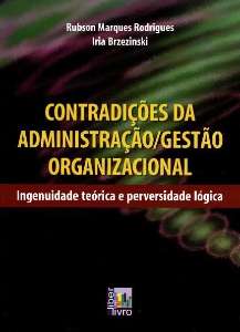 Contradicoes da Administracao / Gestao Organizacional - Ingenuidade Teorica