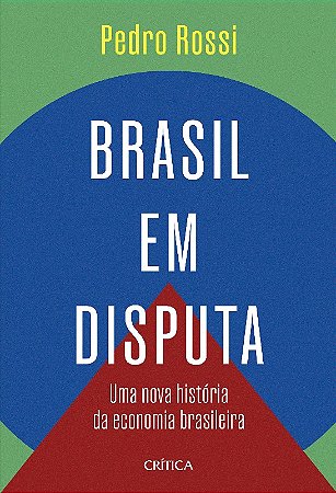 Brasil em Disputa: Uma Nova Historia da Economia Brasileira